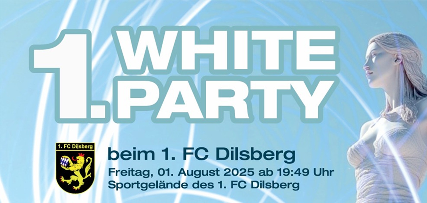 1. White Party des 1.FC Dilsberg am Freitag den 1. August ab 19:49 Uhr